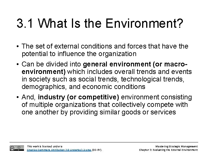 3. 1 What Is the Environment? • The set of external conditions and forces