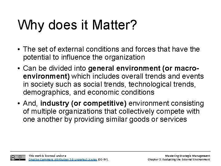 Why does it Matter? • The set of external conditions and forces that have