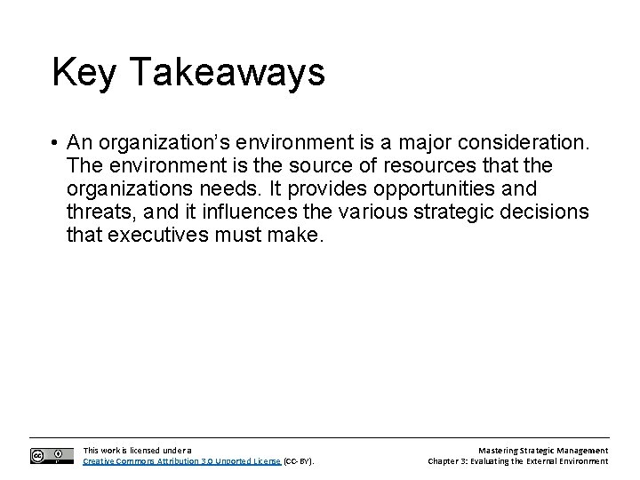Key Takeaways • An organization’s environment is a major consideration. The environment is the