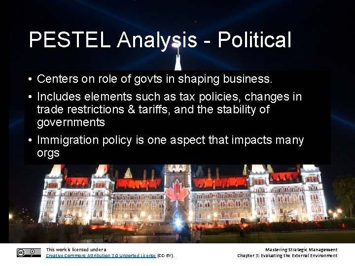 PESTEL Analysis - Political • Centers on role of govts in shaping business. •