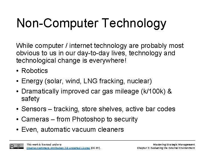 Non-Computer Technology While computer / internet technology are probably most obvious to us in