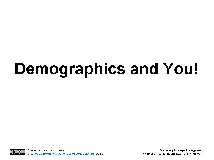 Demographics and You! This work is licensed under a Creative Commons Attribution 3. 0