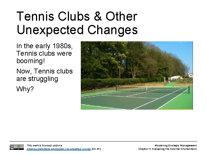 Tennis Clubs & Other Unexpected Changes In the early 1980 s, Tennis clubs were