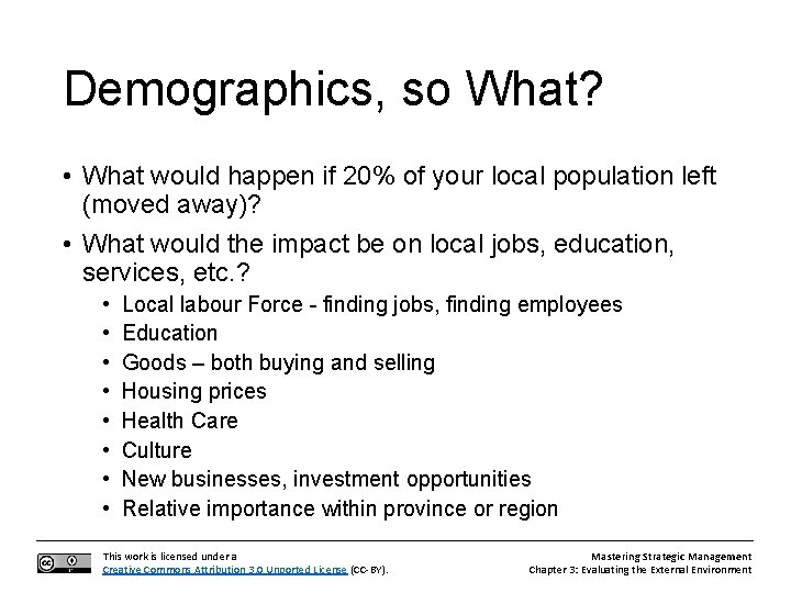 Demographics, so What? • What would happen if 20% of your local population left