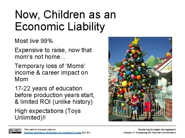 Now, Children as an Economic Liability Most live 99% Expensive to raise, now that