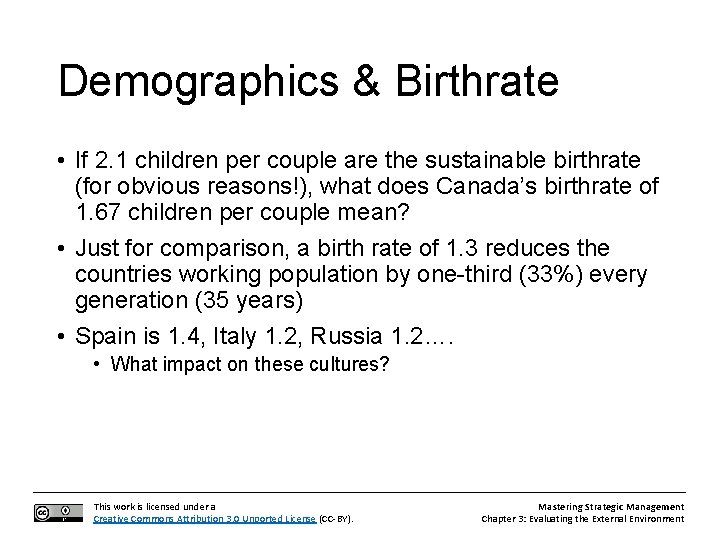 Demographics & Birthrate • If 2. 1 children per couple are the sustainable birthrate