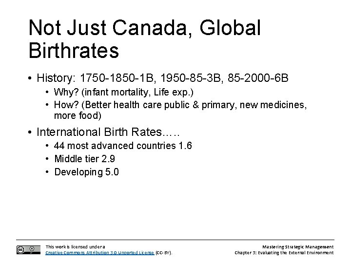 Not Just Canada, Global Birthrates • History: 1750 -1850 -1 B, 1950 -85 -3