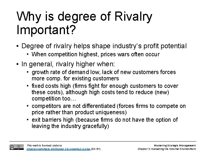 Why is degree of Rivalry Important? • Degree of rivalry helps shape industry’s profit