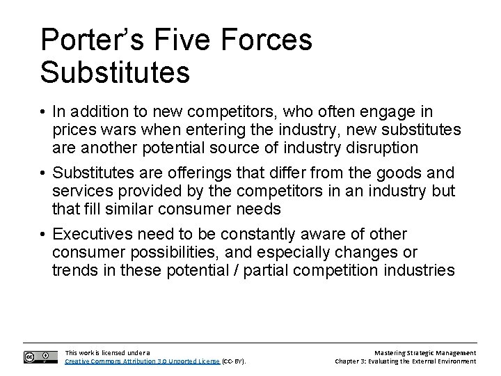 Porter’s Five Forces Substitutes • In addition to new competitors, who often engage in