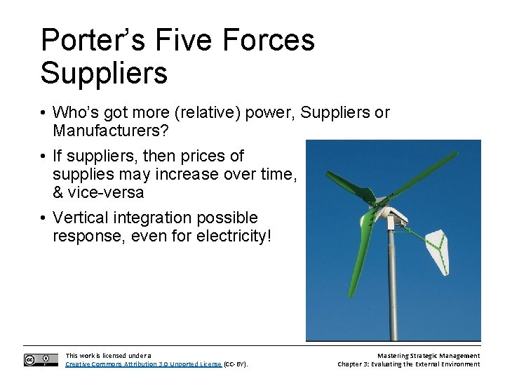 Porter’s Five Forces Suppliers • Who’s got more (relative) power, Suppliers or Manufacturers? •