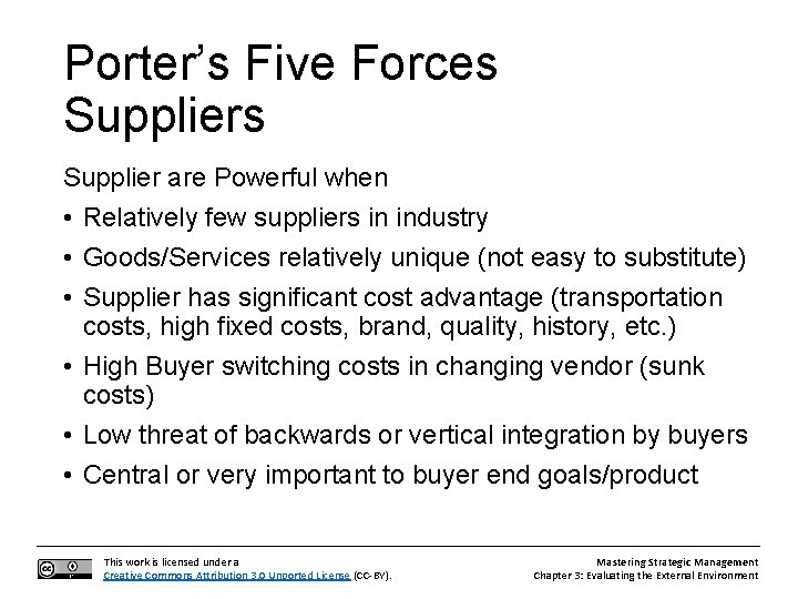 Porter’s Five Forces Supplier are Powerful when • Relatively few suppliers in industry •