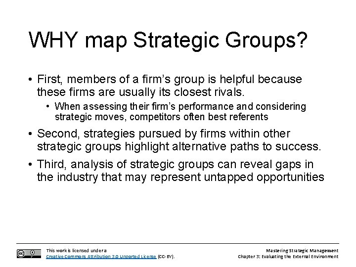 WHY map Strategic Groups? • First, members of a firm’s group is helpful because