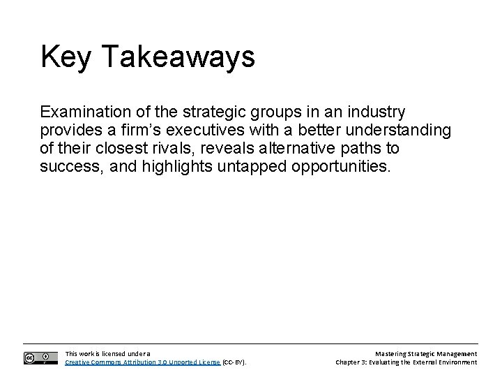Key Takeaways Examination of the strategic groups in an industry provides a firm’s executives
