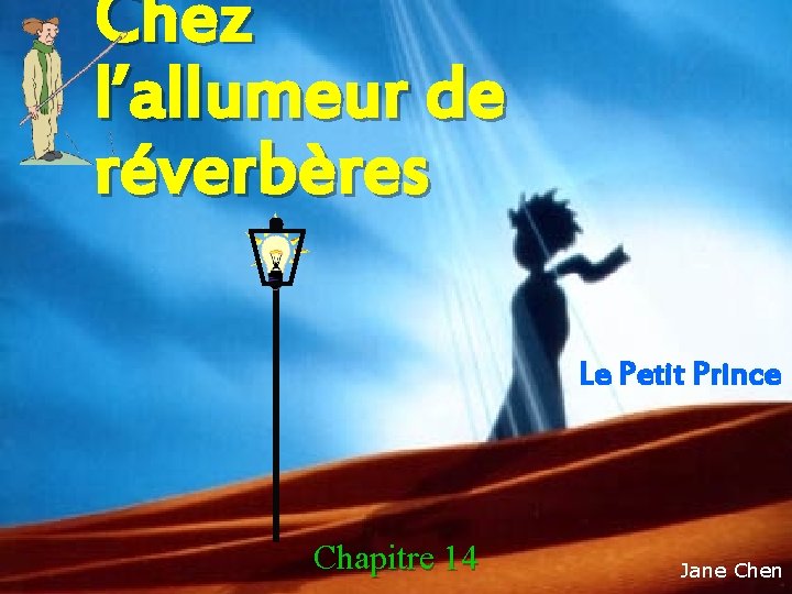 Chez l’allumeur de réverbères Le Petit Prince Chapitre 14 Jane Chen 