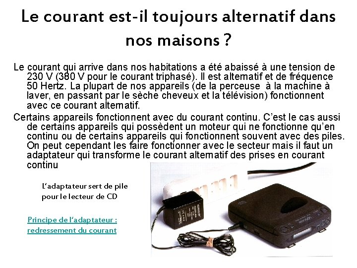 Le courant est-il toujours alternatif dans nos maisons ? Le courant qui arrive dans