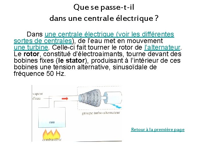 Que se passe-t-il dans une centrale électrique ? Dans une centrale électrique (voir les