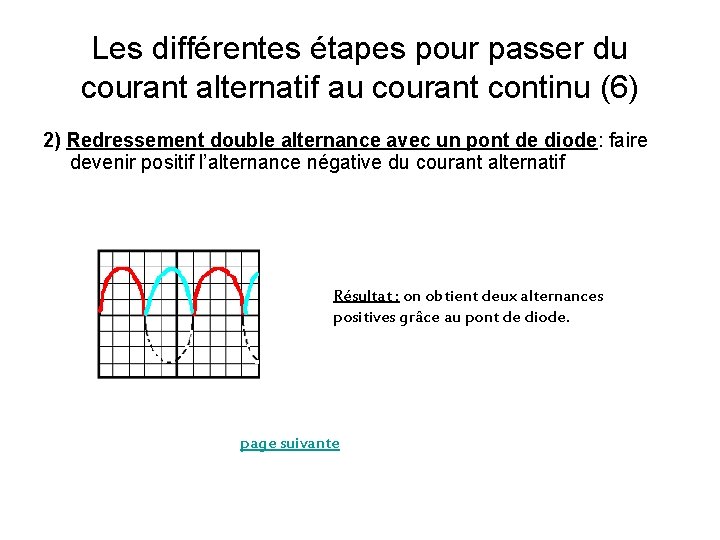 Les différentes étapes pour passer du courant alternatif au courant continu (6) 2) Redressement