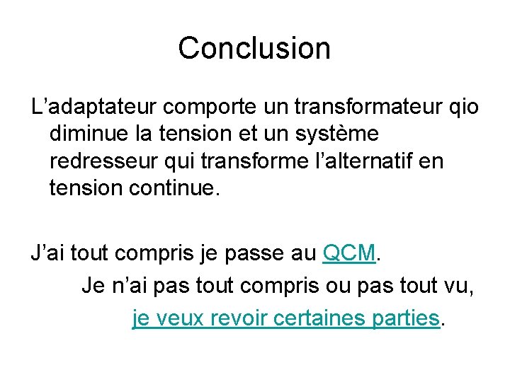 Conclusion L’adaptateur comporte un transformateur qio diminue la tension et un système redresseur qui