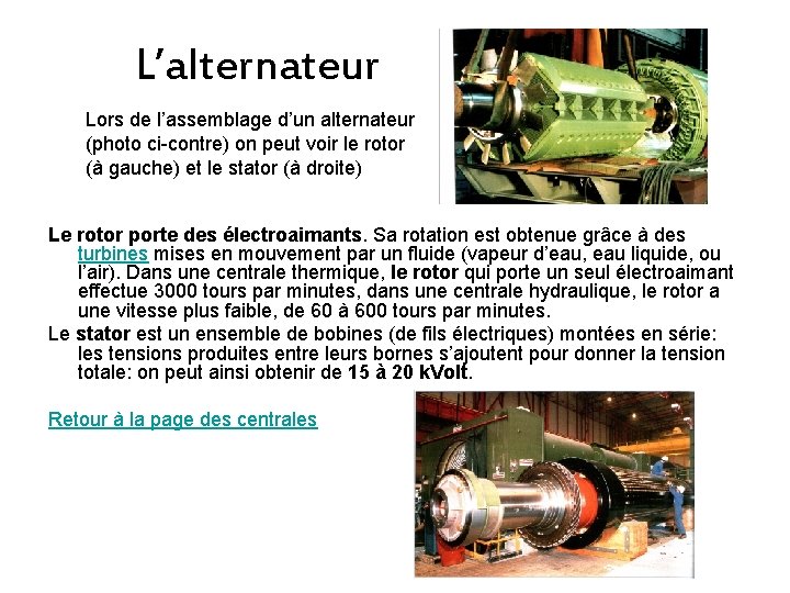 L’alternateur Lors de l’assemblage d’un alternateur (photo ci-contre) on peut voir le rotor (à