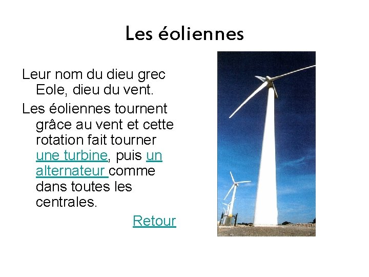 Les éoliennes Leur nom du dieu grec Eole, dieu du vent. Les éoliennes tournent