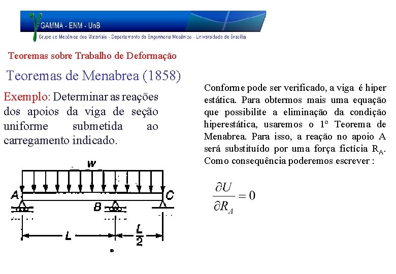 Teoremas sobre Trabalho de Deformação Teoremas de Menabrea (1858) Exemplo: Determinar as reações dos