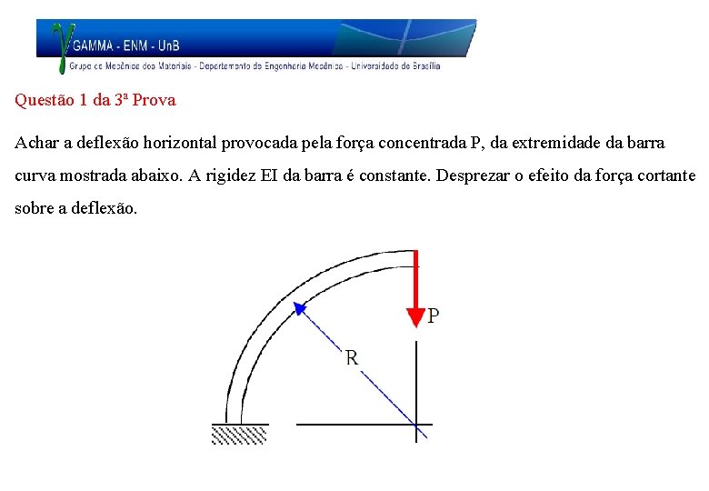 Questão 1 da 3ª Prova Achar a deflexão horizontal provocada pela força concentrada P,