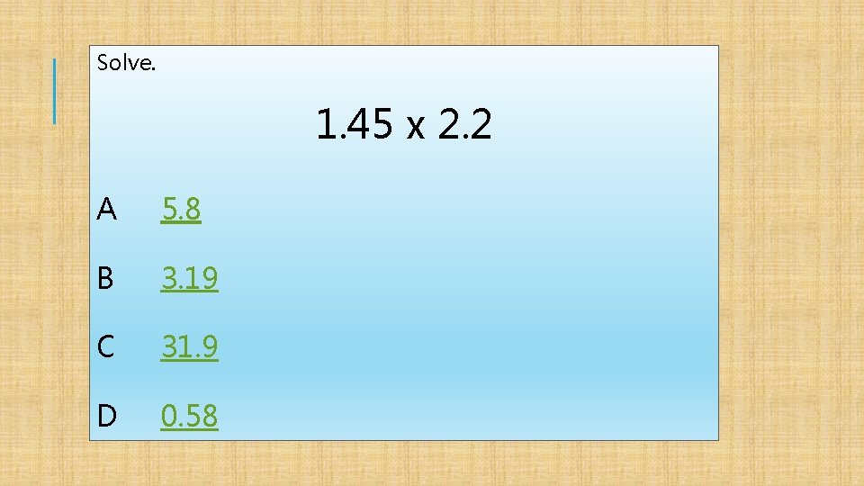 Solve. 1. 45 x 2. 2 A 5. 8 B 3. 19 C 31.
