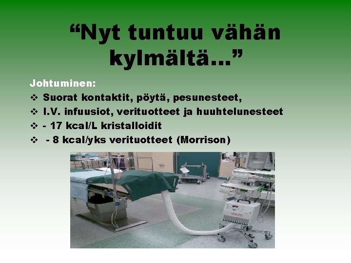 “Nyt tuntuu vähän kylmältä. . . ” Johtuminen: v Suorat kontaktit, pöytä, pesunesteet, v