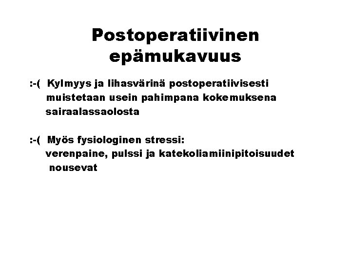 Postoperatiivinen epämukavuus : -( Kylmyys ja lihasvärinä postoperatiivisesti muistetaan usein pahimpana kokemuksena sairaalassaolosta :