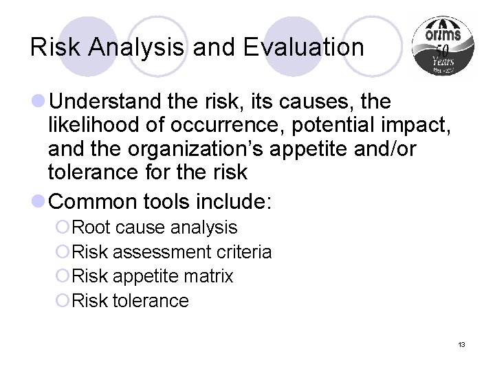 Risk Analysis and Evaluation l Understand the risk, its causes, the likelihood of occurrence,