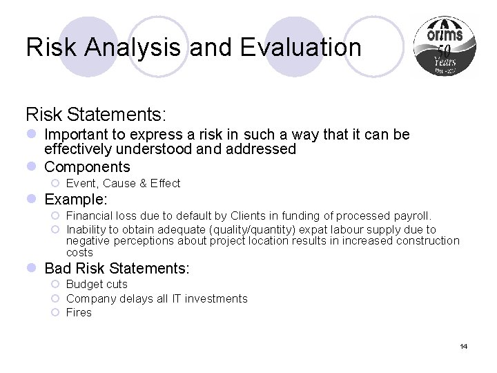 Risk Analysis and Evaluation Risk Statements: l Important to express a risk in such