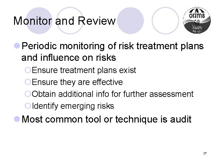 Monitor and Review l Periodic monitoring of risk treatment plans and influence on risks