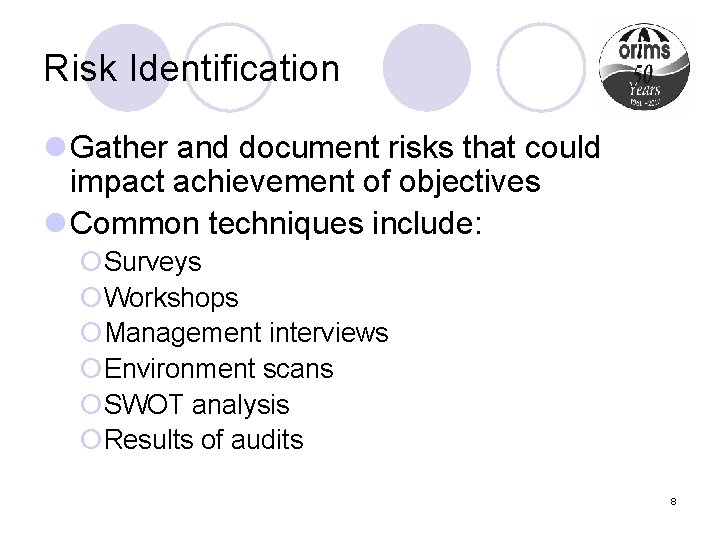 Risk Identification l Gather and document risks that could impact achievement of objectives l
