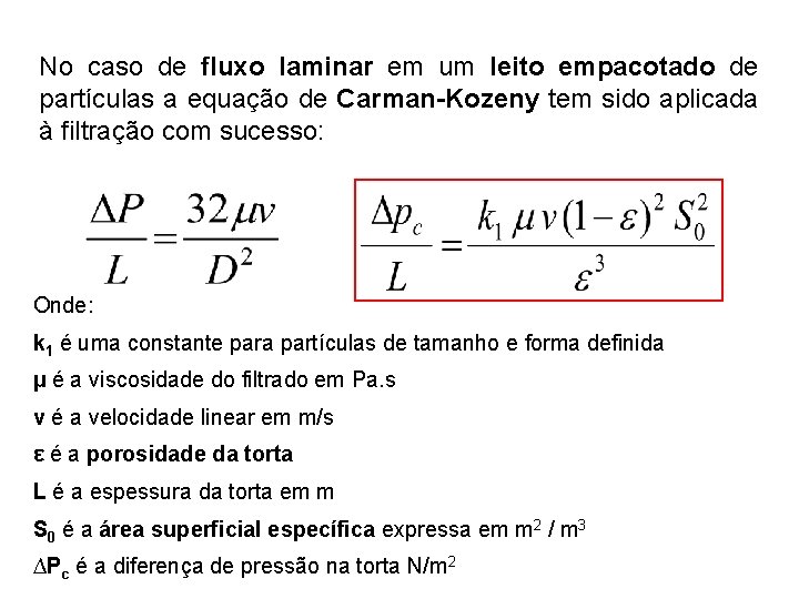 No caso de fluxo laminar em um leito empacotado de partículas a equação de