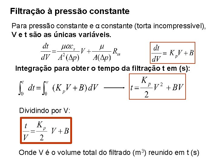 Filtração à pressão constante Para pressão constante e α constante (torta incompressível), V e