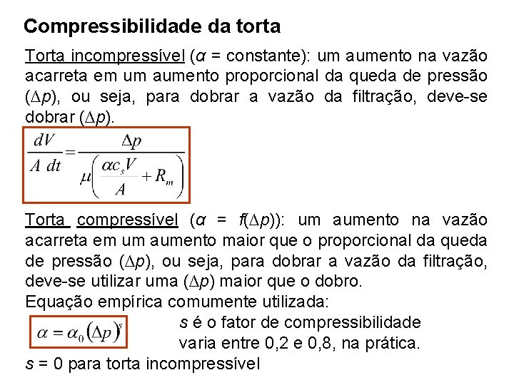 Compressibilidade da torta Torta incompressível (α = constante): um aumento na vazão acarreta em