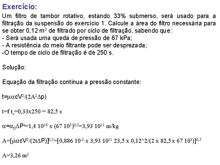 Exercício: Um filtro de tambor rotativo, estando 33% submerso, será usado para a filtração