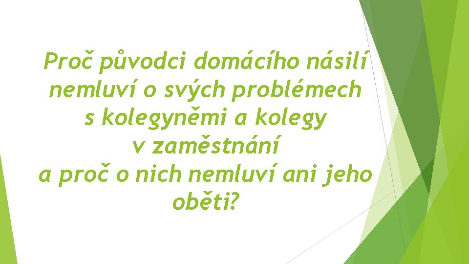 Proč původci domácího násilí nemluví o svých problémech s kolegyněmi a kolegy v zaměstnání