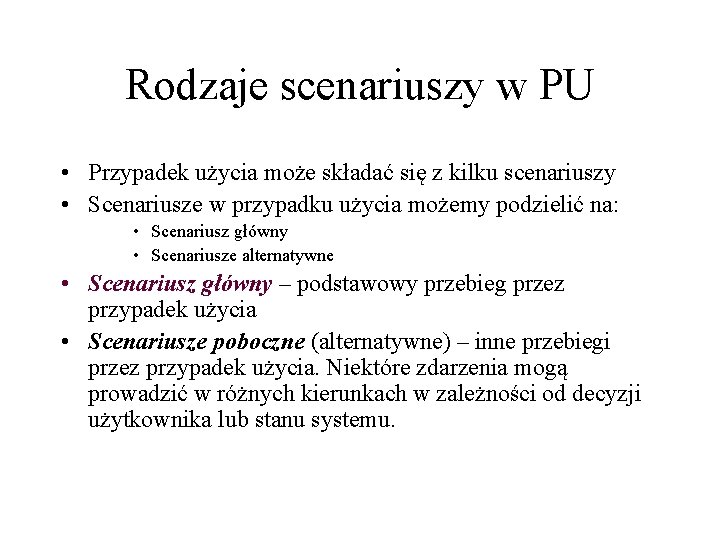 Rodzaje scenariuszy w PU • Przypadek użycia może składać się z kilku scenariuszy •