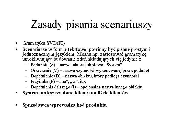 Zasady pisania scenariuszy • Gramatyka SVD(PI) • Scenariusze w formie tekstowej powinny być pisane