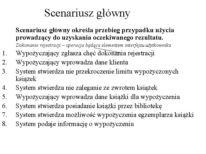 Scenariusz główny określa przebieg przypadku użycia prowadzący do uzyskania oczekiwanego rezultatu. Dokonanie rejestracji –