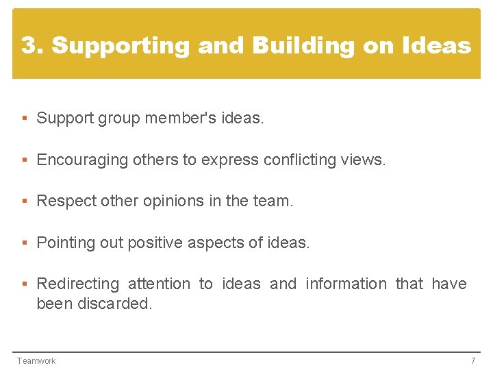 3. Supporting and Building on Ideas § Support group member's ideas. § Encouraging others