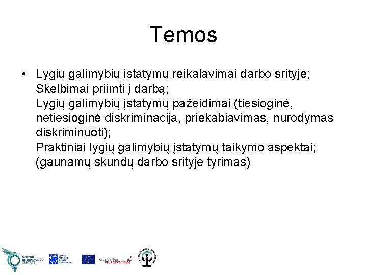 Temos • Lygių galimybių įstatymų reikalavimai darbo srityje; Skelbimai priimti į darbą; Lygių galimybių Temos • Lygių galimybių įstatymų reikalavimai darbo srityje; Skelbimai priimti į darbą; Lygių galimybių
