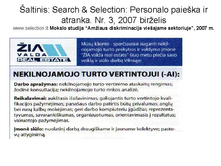Šaltinis: Search & Selection: Personalo paieška ir atranka. Nr. 3, 2007 birželis www. selection.