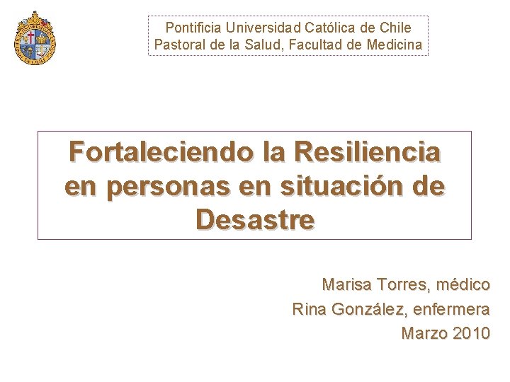 Pontificia Universidad Católica de Chile Pastoral de la Salud, Facultad de Medicina Fortaleciendo la