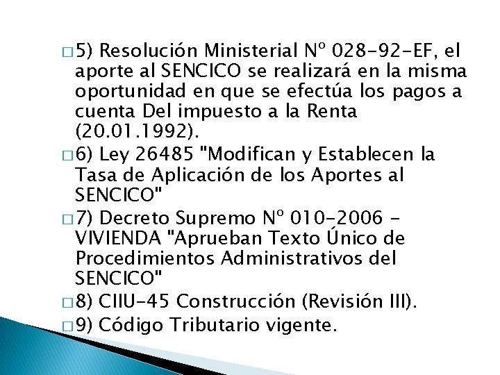 � 5) Resolución Ministerial Nº 028 -92 -EF, el aporte al SENCICO se realizará