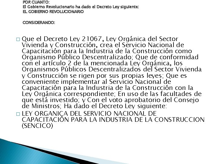 POR CUANTO: El Gobierno Revolucionario ha dado el Decreto Ley siguiente: EL GOBIERNO REVOLUCIONARIO