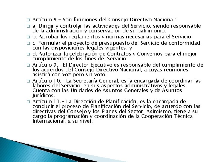 � � � � Artículo 8. - Son funciones del Consejo Directivo Nacional: a.