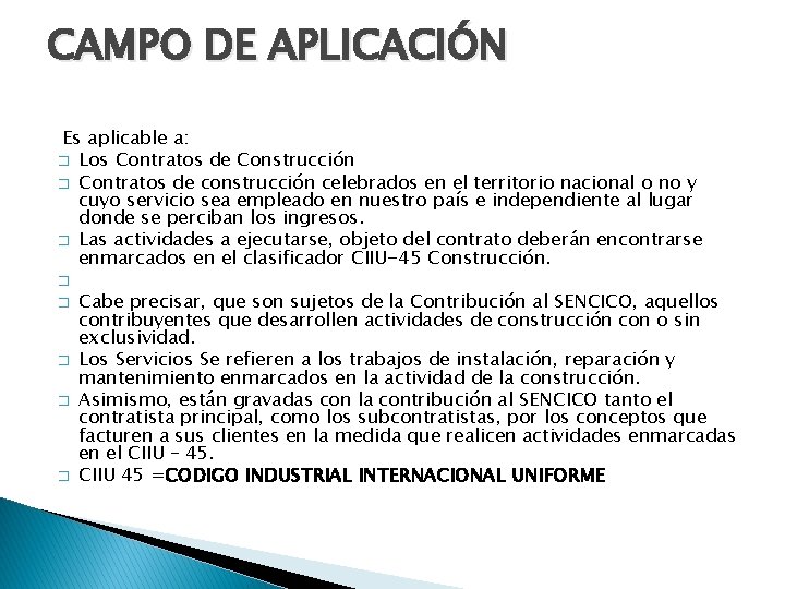 CAMPO DE APLICACIÓN Es aplicable a: � Los Contratos de Construcción � Contratos de