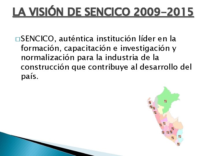 LA VISIÓN DE SENCICO 2009 -2015 � SENCICO, auténtica institución líder en la formación,